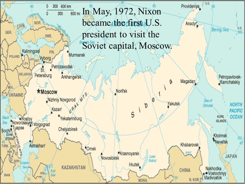 In May, 1972, Nixon became the first U.S. president to visit the Soviet capital,